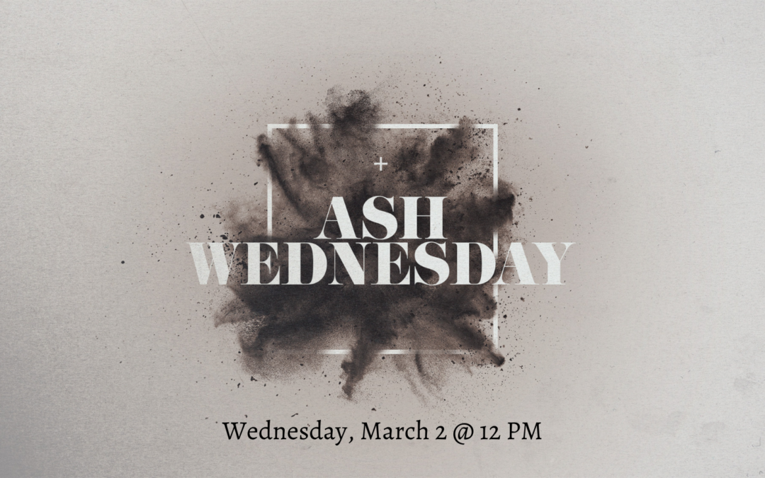 March 3, 2022 – Ash Wednesday Service Livestream